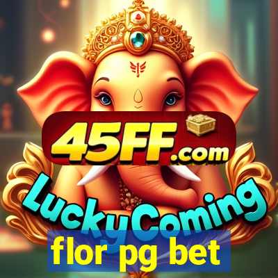 flor pg bet